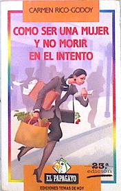 Immagine del venditore per Como Ser Una Mujer Y No Morir En El Intento venduto da Almacen de los Libros Olvidados