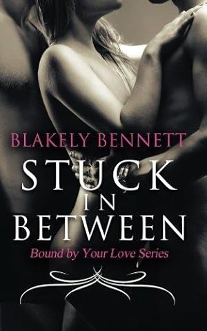 Bild des Verkufers fr Stuck in Between: Volume 1 (Bound by Your Love Series) zum Verkauf von WeBuyBooks