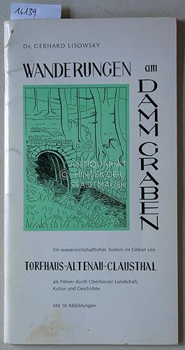 Seller image for Wanderungen am Dammgraben. Ein wasserwirtschaftliches System im Gebiet von Torfhaus-Altenau-Clausthal als Fhrer durch Oberharzer Landschaft, Kultur und Geschichte. for sale by Antiquariat hinter der Stadtmauer