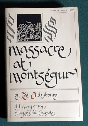 Massacre at Montsegur:A History of the Albigensian Crusade