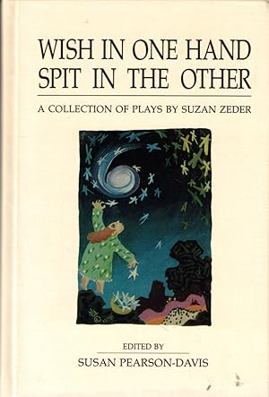 Bild des Verkufers fr Wish in One Hand Spit in the Other: A Collection of Plays by Suzan Zeder zum Verkauf von Kenneth Mallory Bookseller ABAA