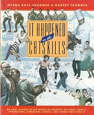 Bild des Verkufers fr It Happened in the Catskills: An Oral History in the Words of Busboys, Bellhops, Guests, Proprietors, Comedians, Agents, and Others Who Lived It zum Verkauf von Kenneth Mallory Bookseller ABAA