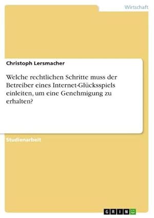 Imagen del vendedor de Welche rechtlichen Schritte muss der Betreiber eines Internet-Glcksspiels einleiten, um eine Genehmigung zu erhalten? a la venta por AHA-BUCH GmbH