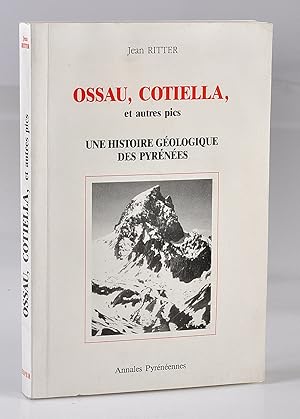 OSSAU COTIELLA et autres pics, une histoire géologique des Pyrénées.