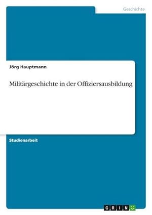 Immagine del venditore per Militrgeschichte in der Offiziersausbildung venduto da AHA-BUCH GmbH