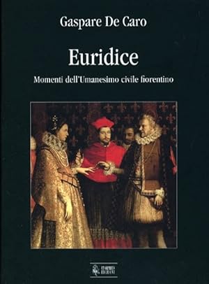 Seller image for Euridice. Momenti dell'umanesimo civile fiorentino for sale by Libro Co. Italia Srl