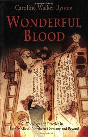 Imagen del vendedor de Wonderful Blood: Theology and Practice in Late Medieval Northern Germany and Beyond (The Middle Ages Series) by Bynum, Caroline Walker [Paperback ] a la venta por booksXpress