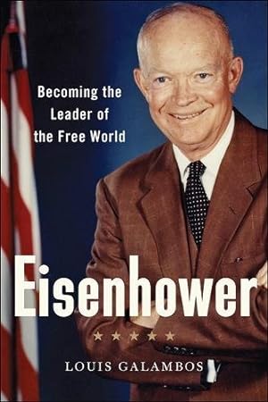Imagen del vendedor de Eisenhower: Becoming the Leader of the Free World by Galambos, Louis [Hardcover ] a la venta por booksXpress