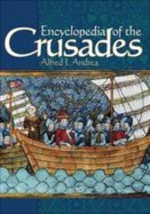 Image du vendeur pour Encyclopedia of the Crusades by Andrea Ph.D., Alfred J. [Hardcover ] mis en vente par booksXpress