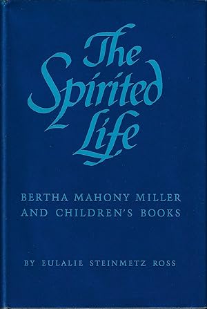 Seller image for Spirited Life: Bertha Mahony Miller and Children's Books for sale by E. M. Maurice Books, ABAA