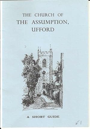 The Church of the Assumption, Ufford. A Short Guide