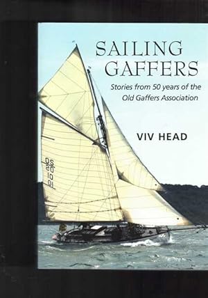 Sailing Gaffers: Stories from 50 Years of the Old Gaffers Association