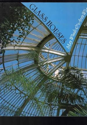 Glass Houses: A History of Greenhouses, Orangeries and Conservatories