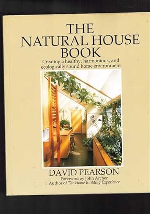 Image du vendeur pour The Natural House Book: Creating a Healthy, Harmonious, and Ecologically Sound Home mis en vente par Berry Books