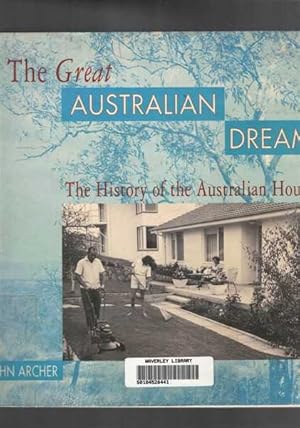 The Great Australian Dream: The History of the Australian House