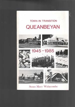 Seller image for Town in Transition: A Socio-Economic History Queanbeyan, New South Wales, 1945-1985 for sale by Berry Books