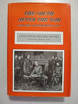 Seller image for The South After the War and the Confederate Navy (Vol. XIII of Confederate Military History) for sale by Books Etc.