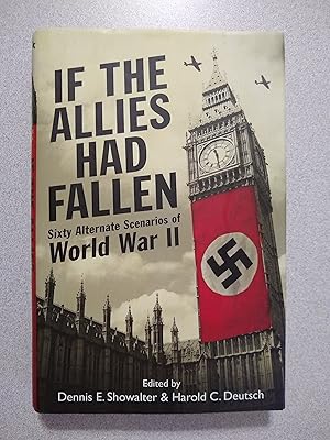 Image du vendeur pour If the Allies had Fallen: Sixty Alternate Scenarios of World War II mis en vente par Books Etc.