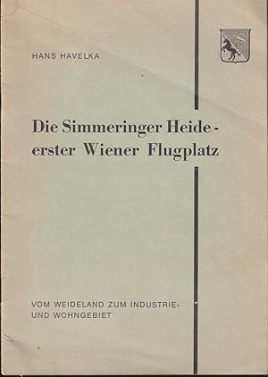 Bild des Verkufers fr Simmeringer Heide - erster Wiener Flugplatz. Vom Weideland zum Industrie- und Wohngebiet. 11. Sonderausstellung des Simmeringer Heimatmuseum September 1969 bis Mai 1970. zum Verkauf von Antiquariat Burgverlag