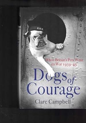 Imagen del vendedor de Dogs of Courage: When Britain's Pets Went to War 1939-45 a la venta por Berry Books