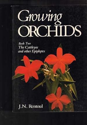 Growing Orchids - Book Two, The Cattleyas and Other Epiphytes