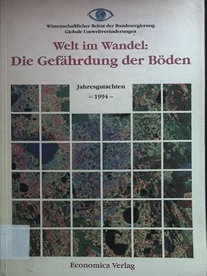 Welt im Wandel: die Gefährdung der Böden. Wissenschaftlicher Beirat der Bundesregierung Globale U...