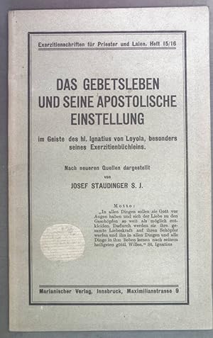 Imagen del vendedor de Das Gebetsleben und seine apostolische Einstellung im Geiste des hl. Ignatius von Loyola, besonders seines Exerzitienbchleins. Exerzitienschriften fr Priester und Laien Heft 15/16. a la venta por books4less (Versandantiquariat Petra Gros GmbH & Co. KG)