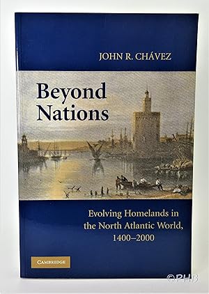 Seller image for Beyond Nations: Evolving Homelands in the North Atlantic World, 1400-2000 for sale by Post Horizon Booksellers