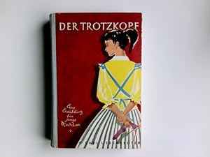 Seller image for Der Trotzkopf : Eine Erzhlung f. junge Mdchen. Emmy v. Rhoden for sale by Antiquariat Buchhandel Daniel Viertel