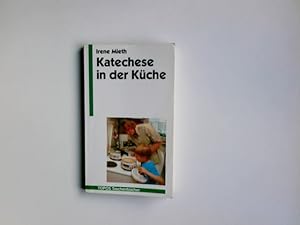 Katechese in der Küche : Kinderfragen verlangen Antwort. Mit e. Nachw. von J. B. Brantschen / Top...