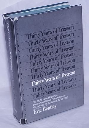 Thirty years of treason; excepts from hearings before the House Committee on Un-American Activiti...