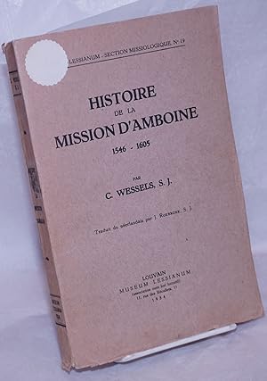 Histoire de la Mission d'Amboine, 1546-1605: despuis sa fondation par Saint François Xavier jusqu...
