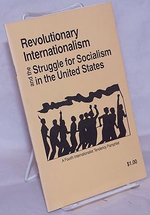 Imagen del vendedor de Revolutionary internationalism and the struggle for socialism in the United States a la venta por Bolerium Books Inc.