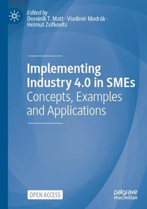 Image du vendeur pour Implementing Industry 4.0 in SMEs : Concepts, Examples and Applications mis en vente par GreatBookPrices