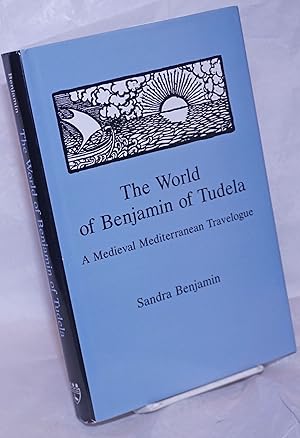 Imagen del vendedor de The World of Benjamin of Tudela; A Medieval Mediterranean Travelogue a la venta por Bolerium Books Inc.