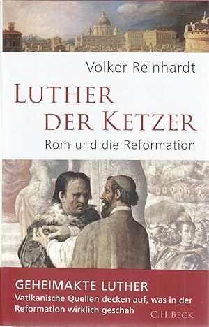 Bild des Verkufers fr Luther, der Ketzer: Rom und die Reformation. zum Verkauf von Fundus-Online GbR Borkert Schwarz Zerfa