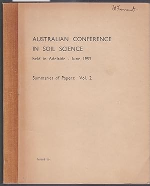 Australian Conference in Soil Science Adelaide 1953 - Summaries of Papers to be Given at - Volume 2