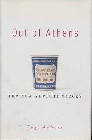 Imagen del vendedor de Out of Athens: The New Ancient Greeks. a la venta por Fundus-Online GbR Borkert Schwarz Zerfa