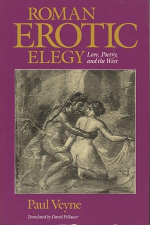 Immagine del venditore per Roman Erotic Elegy: Love, Poetry, and the West. Translated by David Pellauer. venduto da Fundus-Online GbR Borkert Schwarz Zerfa