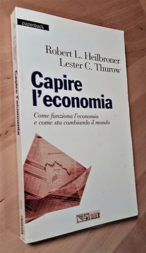 Image du vendeur pour Capire l'economia. Come funziona l'economia e come sta cambiando il mondo mis en vente par Llibres Bombeta