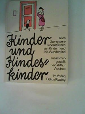 Seller image for Kinder und Kindeskinder : Alles ber unsere lieben Kleinen von Kindermund bis Wunderkind for sale by ANTIQUARIAT FRDEBUCH Inh.Michael Simon