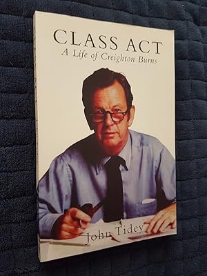 Seller image for Class Act : A Life of Creighton Burns for sale by masted books