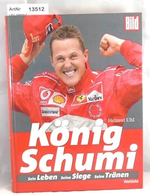 König Schumi. Sein Leben, seine Siege, seine Tränen