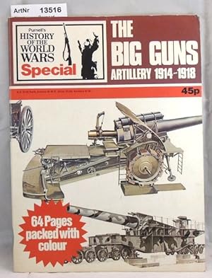 The Big Guns Artillery 1914 - 1918. Purnell's History of the World Wars Speical