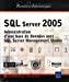 Seller image for Sql Server 2005 : Administration D'une Base De Donnes Avec Sql Server Management Studio for sale by RECYCLIVRE