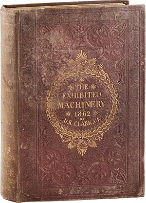Bild des Verkufers fr The Exhibited Machinery of 1862: a Cyclopaedia of the Machinery Represented at the International Exhibition zum Verkauf von Lorne Bair Rare Books, ABAA