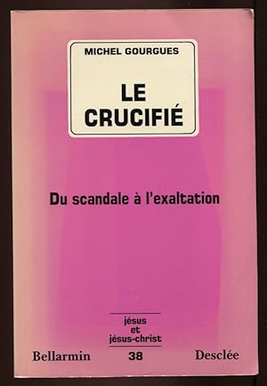 Seller image for Le crucifi - Du scandale  l'exaltation for sale by LibrairieLaLettre2