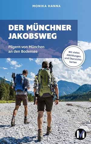 Der Münchner Jakobsweg : Wandern auf dem Pilgerweg von München an den Bodensee