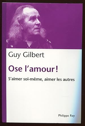 Imagen del vendedor de Ose l'amour ! S'aimer soi-mme, aimer les autres a la venta por LibrairieLaLettre2