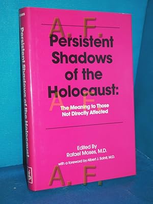 Seller image for Persistent shadows of the Holocaust : the meaning to those not directly affected , [proceedings of the 1988 conference of Hebrew University's Sigmund Freud Center, Persistent shadows of the Holocaust: the meaning to those not directly affected]. ed. by Rafael Moses. With a foreword by Albert J. Solnit for sale by Antiquarische Fundgrube e.U.